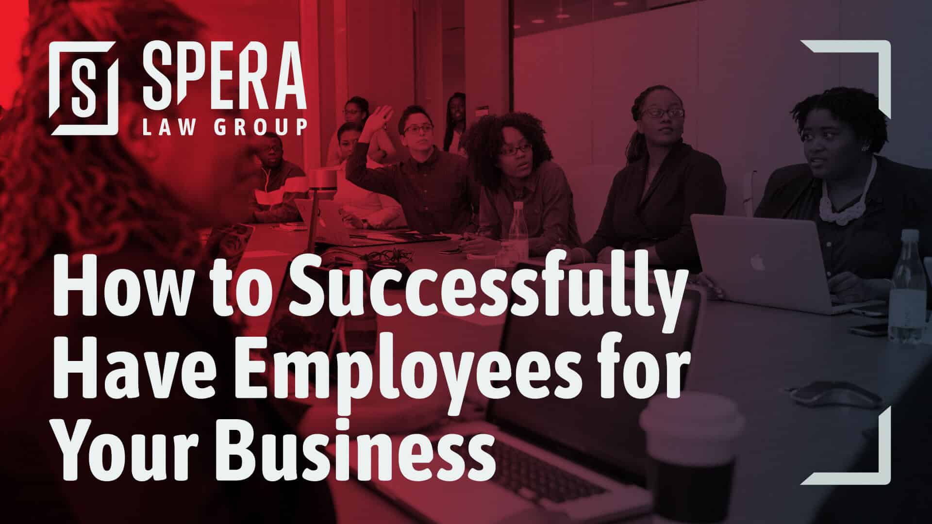 How to Successfully Hire Employees for Your Business - Spera Law Group, LLC